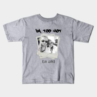 I'm Too Hot - Ackles Edition Kids T-Shirt